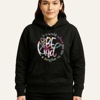 In A World Where You Can Be Anything Be Kind Kindness Hoodie