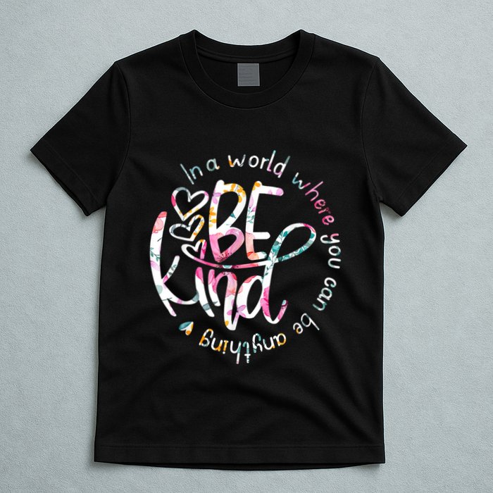 In A World Where You Can Be Anything Be Kind Kindness T-Shirt