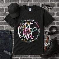In A World Where You Can Be Anything Be Kind Kindness Tall T-Shirt