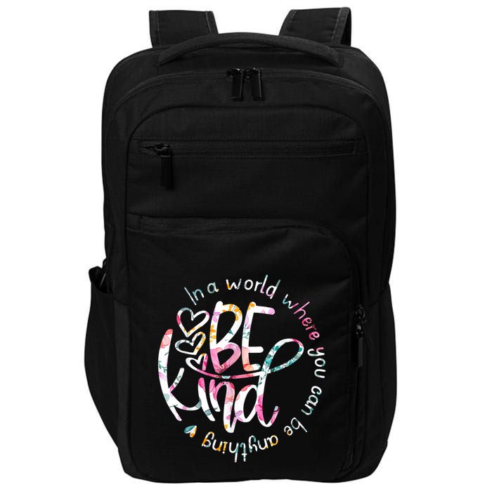 In A World Where You Can Be Anything Be Kind Kindness Impact Tech Backpack