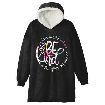 In A World Where You Can Be Anything Be Kind Kindness Hooded Wearable Blanket