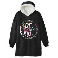 In A World Where You Can Be Anything Be Kind Kindness Hooded Wearable Blanket
