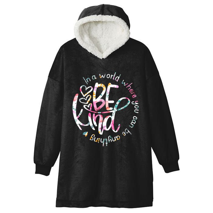 In A World Where You Can Be Anything Be Kind Kindness Hooded Wearable Blanket