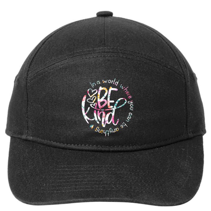 In A World Where You Can Be Anything Be Kind Kindness 7-Panel Snapback Hat