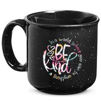 In A World Where You Can Be Anything Be Kind Kindness 15oz Campfire Ceramic Mug
