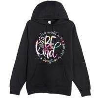 In A World Where You Can Be Anything Be Kind Kindness Premium Pullover Hoodie