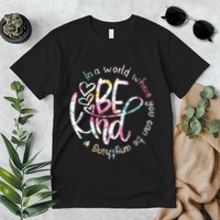 In A World Where You Can Be Anything Be Kind Kindness Premium T-Shirt