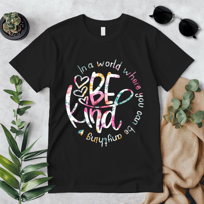 In A World Where You Can Be Anything Be Kind Kindness Premium T-Shirt