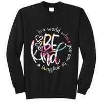 In A World Where You Can Be Anything Be Kind Kindness Tall Sweatshirt