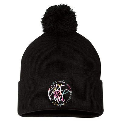 In A World Where You Can Be Anything Be Kind Kindness Pom Pom 12in Knit Beanie