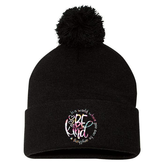In A World Where You Can Be Anything Be Kind Kindness Pom Pom 12in Knit Beanie