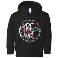 In A World Where You Can Be Anything Be Kind Kindness Toddler Hoodie