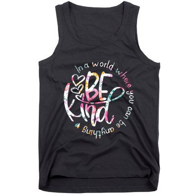In A World Where You Can Be Anything Be Kind Kindness Tank Top