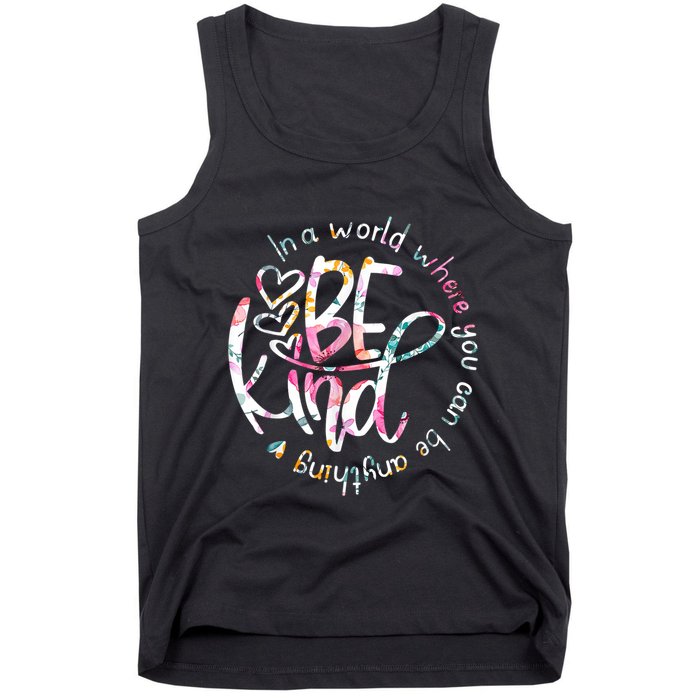 In A World Where You Can Be Anything Be Kind Kindness Tank Top