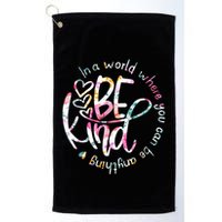 In A World Where You Can Be Anything Be Kind Kindness Golf Towel