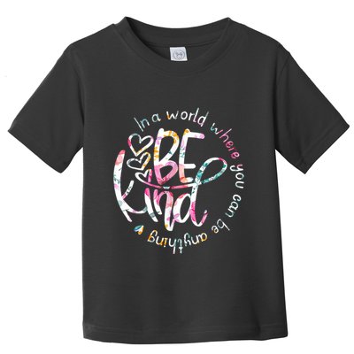 In A World Where You Can Be Anything Be Kind Kindness Toddler T-Shirt