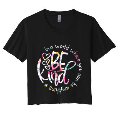 In A World Where You Can Be Anything Be Kind Kindness Crop Top