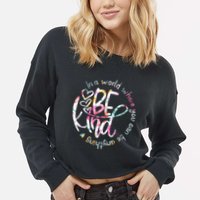 In A World Where You Can Be Anything Be Kind Kindness Cropped Pullover Crew