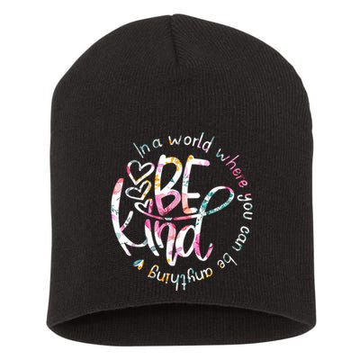 In A World Where You Can Be Anything Be Kind Kindness Short Acrylic Beanie
