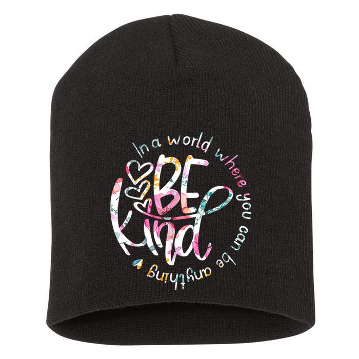 In A World Where You Can Be Anything Be Kind Kindness Short Acrylic Beanie