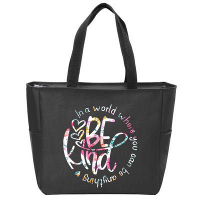 In A World Where You Can Be Anything Be Kind Kindness Zip Tote Bag