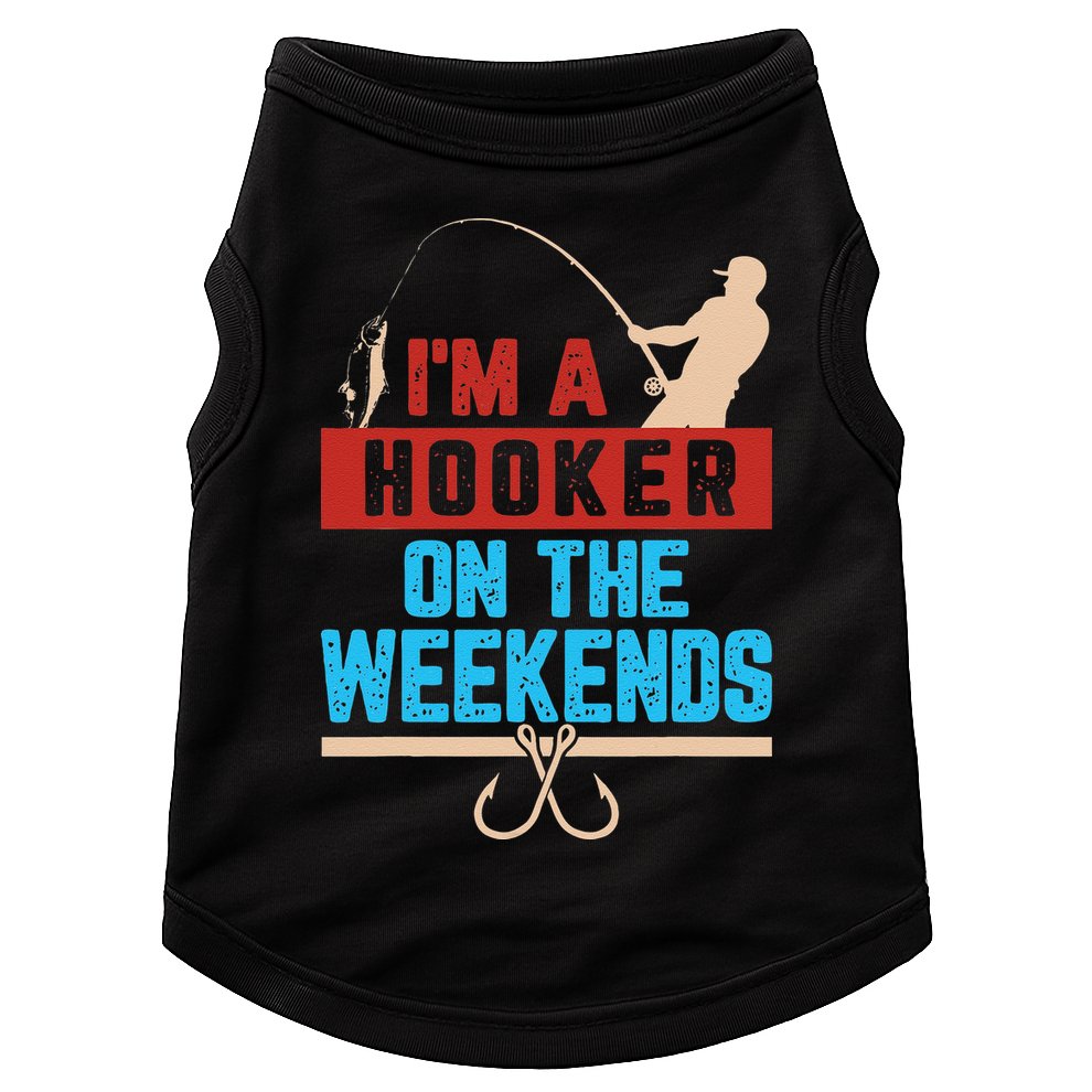 Im A Weekend Hooker Dirty Fishing Humor Doggie Tank