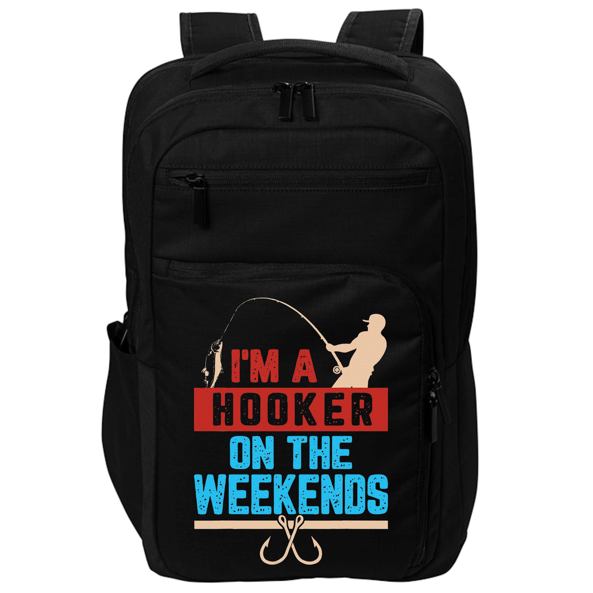 Im A Weekend Hooker Dirty Fishing Humor Impact Tech Backpack