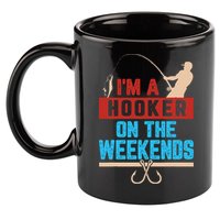 Im A Weekend Hooker Dirty Fishing Humor 11oz C Handle Ceramic Mug