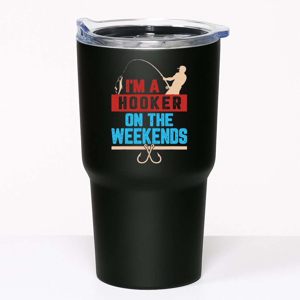 Im A Weekend Hooker Dirty Fishing Humor Tumbler