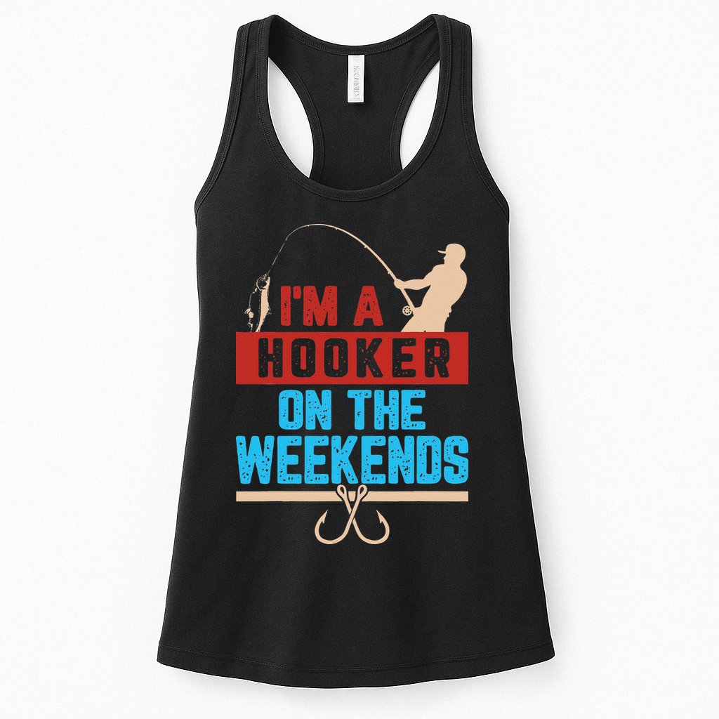 Im A Weekend Hooker Dirty Fishing Humor Womens Tank Top