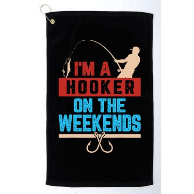 Im A Weekend Hooker Dirty Fishing Humor Golf Towel