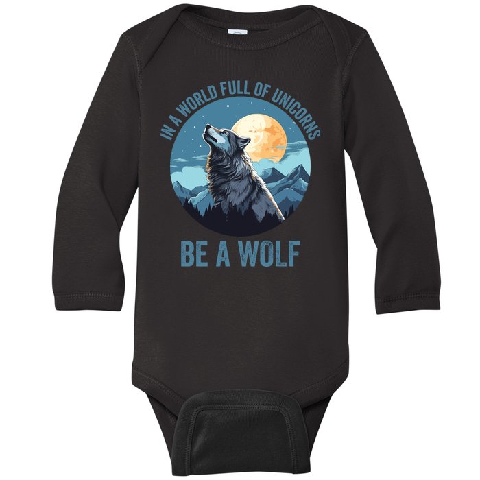 In A World Full Of Unicorns Be A Wolf Howling Wolf Lover Wolf In Moon Light Baby Long Sleeve Bodysuit