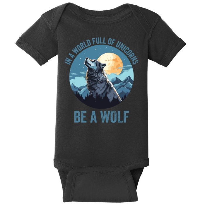 In A World Full Of Unicorns Be A Wolf Howling Wolf Lover Wolf In Moon Light Baby Bodysuit