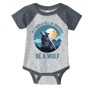 In A World Full Of Unicorns Be A Wolf Howling Wolf Lover Wolf In Moon Light Infant Baby Jersey Bodysuit