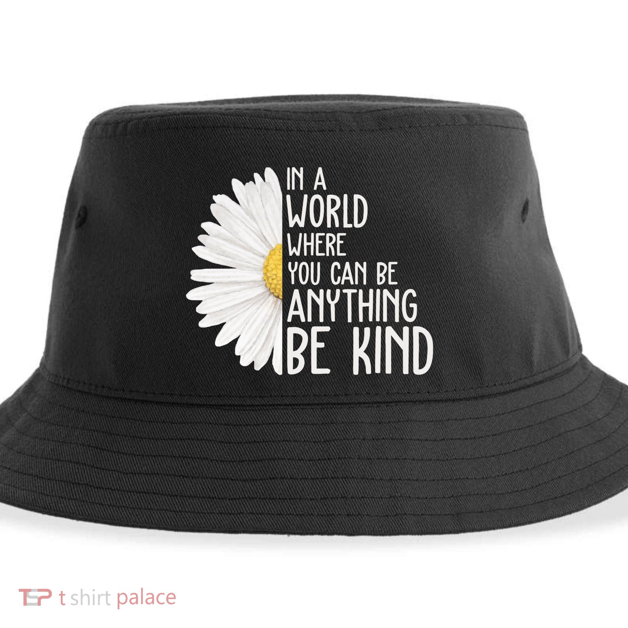In A World Where You Can Be Anything Be Kind Sunflower Anti Bullying Sustainable Bucket Hat