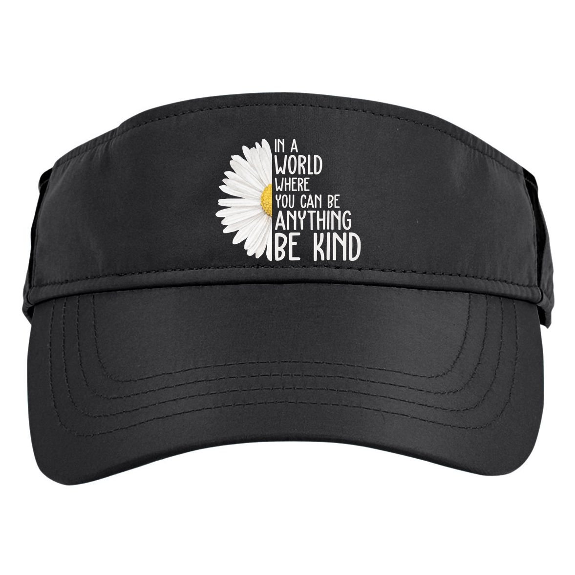 In A World Where You Can Be Anything Be Kind Sunflower Anti Bullying Adult Drive Performance Visor