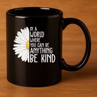 In A World Where You Can Be Anything Be Kind Sunflower Anti Bullying 11oz C Handle Ceramic Mug