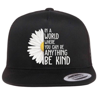 In A World Where You Can Be Anything Be Kind Sunflower Anti Bullying Flatbill Hat