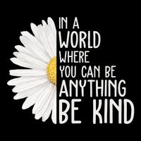In A World Where You Can Be Anything Be Kind Sunflower Anti Bullying Flatbill Hat