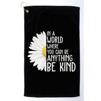 In A World Where You Can Be Anything Be Kind Sunflower Anti Bullying Golf Towel