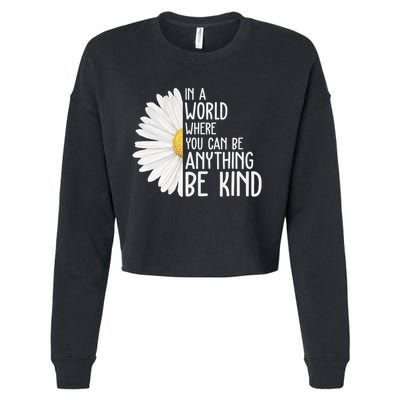 In A World Where You Can Be Anything Be Kind Sunflower Anti Bullying Cropped Pullover Crew
