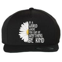 In A World Where You Can Be Anything Be Kind Sunflower Anti Bullying Wool Snapback Cap