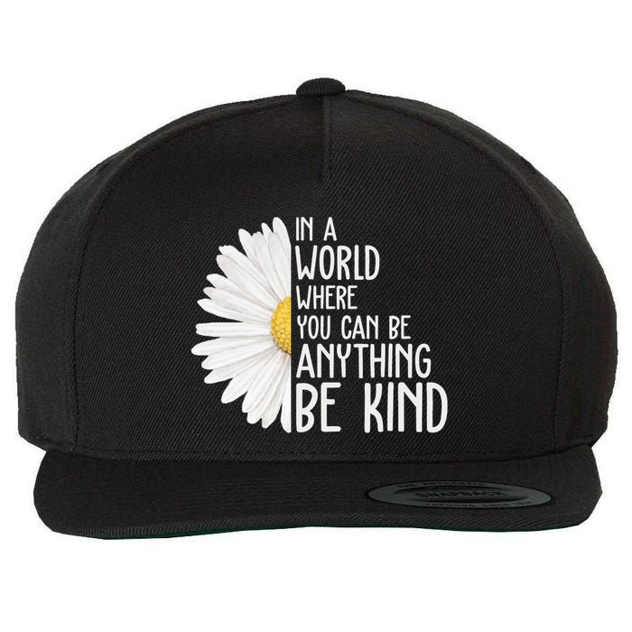 In A World Where You Can Be Anything Be Kind Sunflower Anti Bullying Wool Snapback Cap