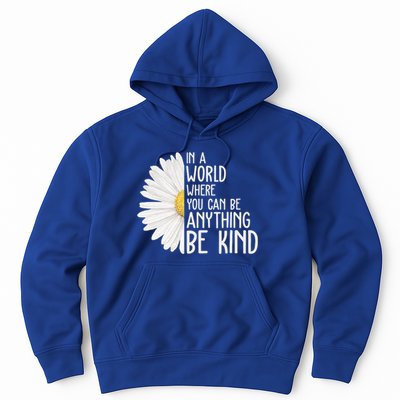 In A World Where You Can Be Anything Be Kind Sunflower Anti Bullying Hoodie