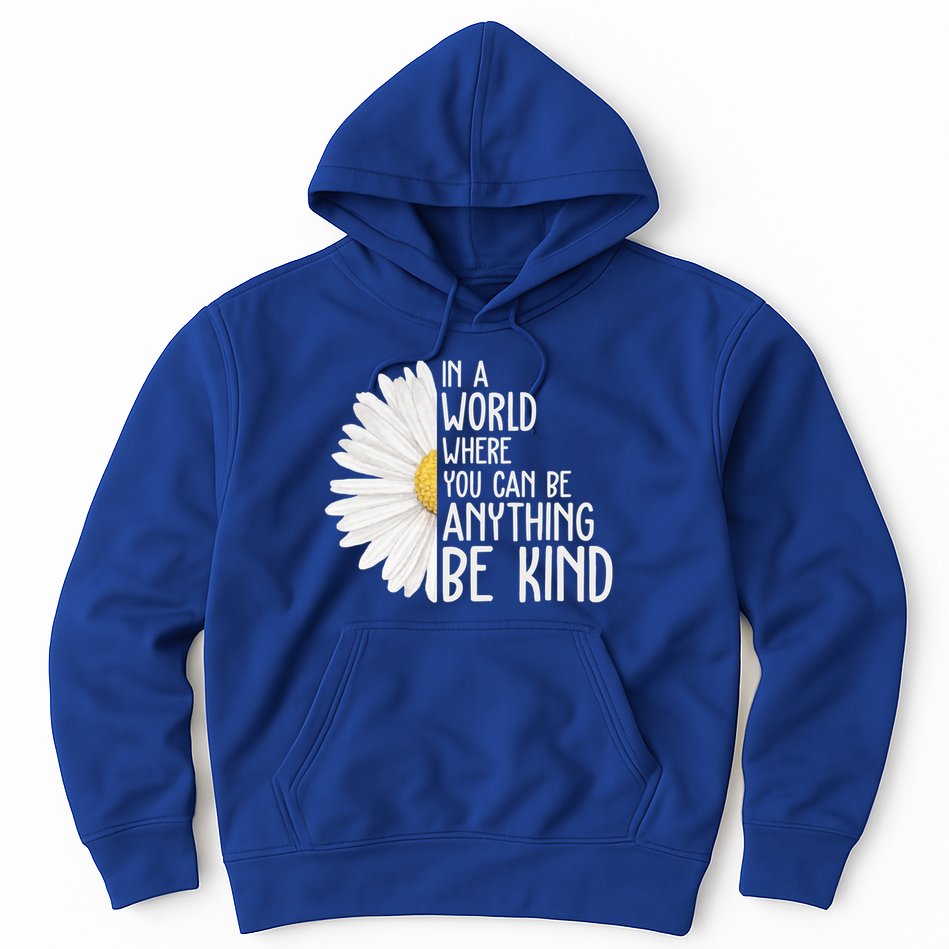 In A World Where You Can Be Anything Be Kind Sunflower Anti Bullying Hoodie