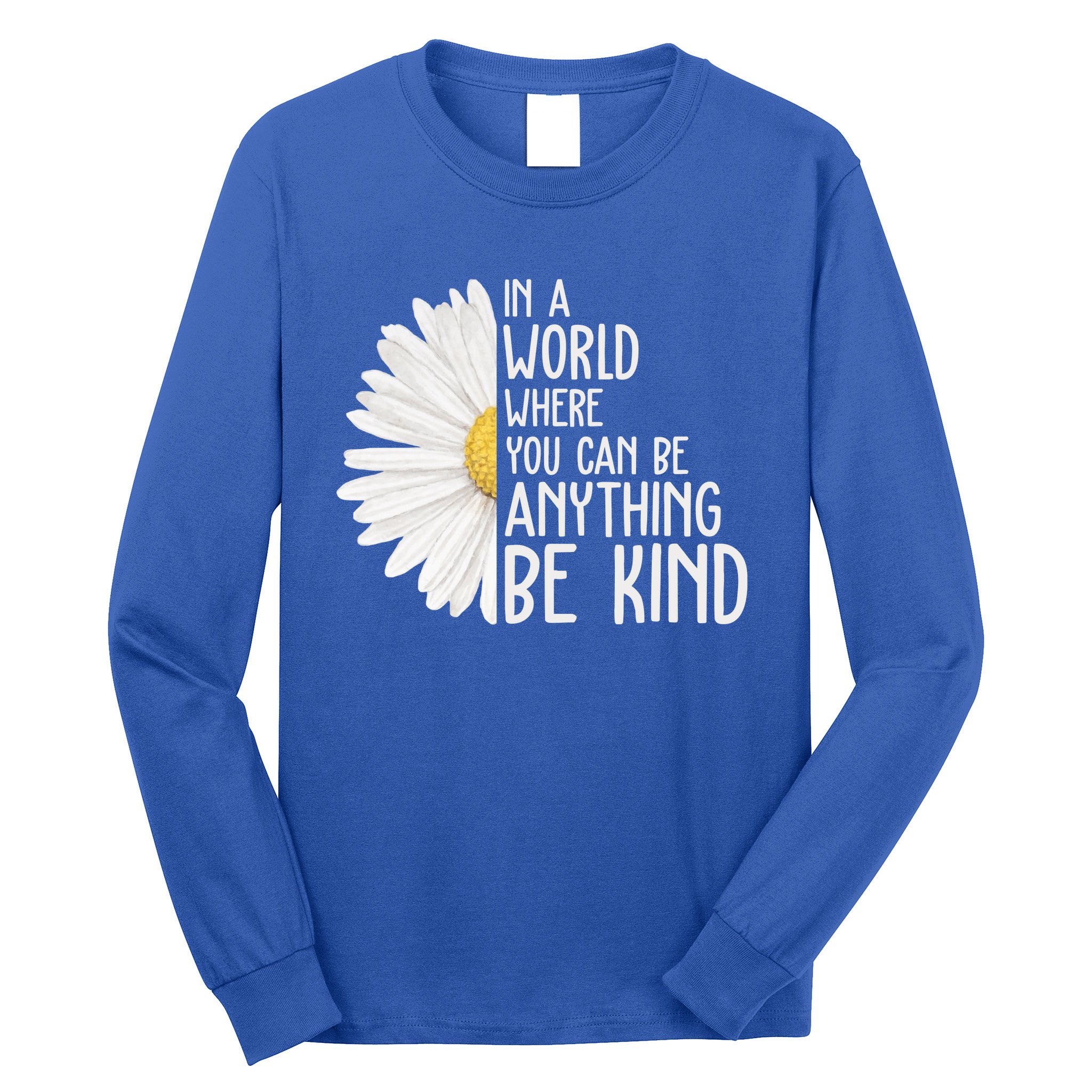 In A World Where You Can Be Anything Be Kind Sunflower Anti Bullying Long Sleeve Shirt