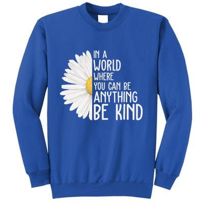In A World Where You Can Be Anything Be Kind Sunflower Anti Bullying Sweatshirt