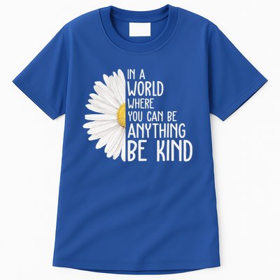In A World Where You Can Be Anything Be Kind Sunflower Anti Bullying Tall T-Shirt