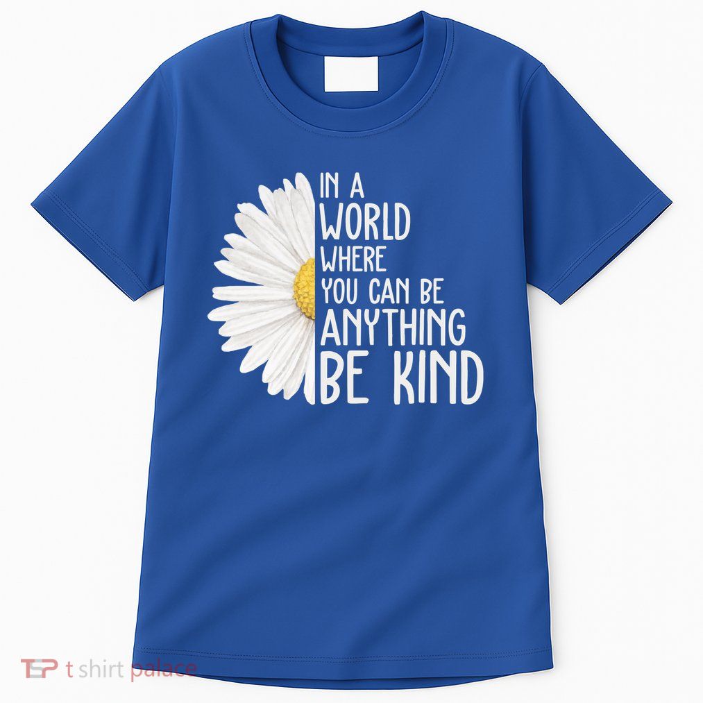In A World Where You Can Be Anything Be Kind Sunflower Anti Bullying Tall T-Shirt