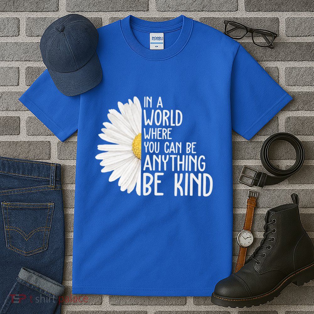 In A World Where You Can Be Anything Be Kind Sunflower Anti Bullying Tall T-Shirt